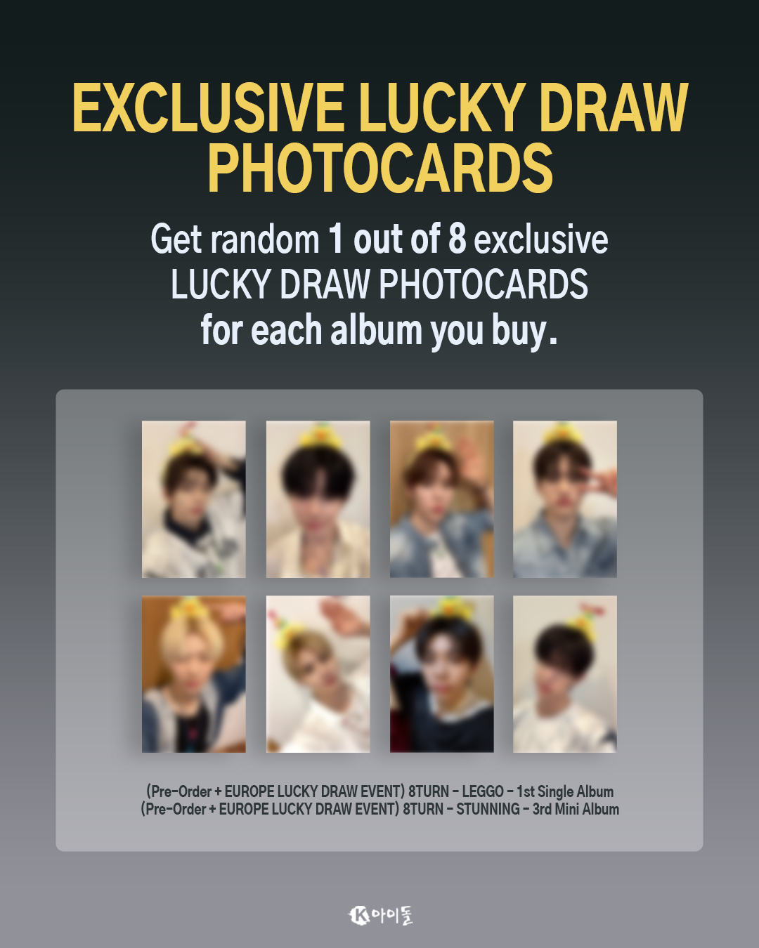 8TURN – (Pre-Order + Europe Lucky Draw Event) Leggo & Stunning